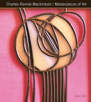 Charles Rennie Mackintosh Masterpieces of Art de Gordon Kerr