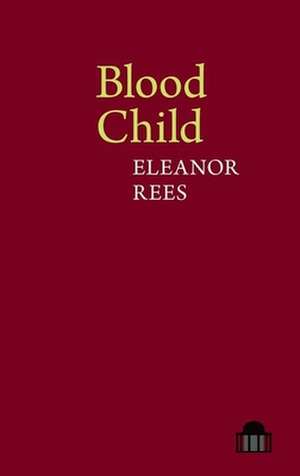 Blood Child de Eleanor Rees