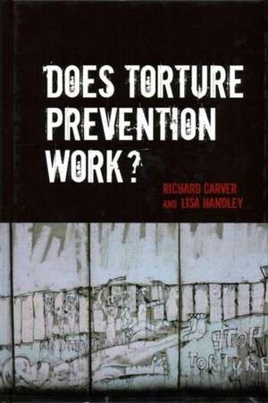 Does Torture Prevention Work? de Richard Carver