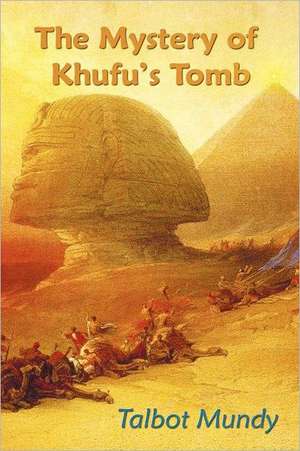 The Mystery of Khufu's Tomb de Talbot Mundy