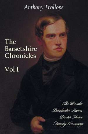 The Barsetshire Chronicles, Volume One, Including de Anthony Trollope