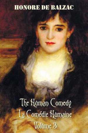 The Human Comedy, La Comedie Humaine, Volume 3 de Honore de Balzac