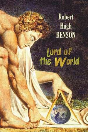 Lord of the World de Robert Hugh Benson