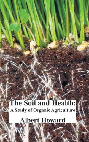 The Soil and Health de Albert Howard