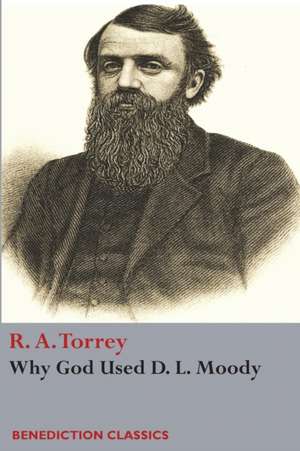 Why God Used D. L Moody de Ra Torrey