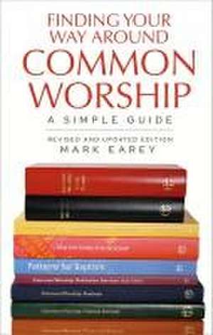 Finding Your Way Around Common Worship de Mark Earey