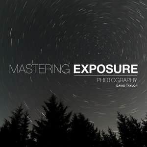 Mastering Exposure de D. Taylor