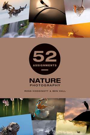 52 Assignments: Nature Photography de R Hoddinott