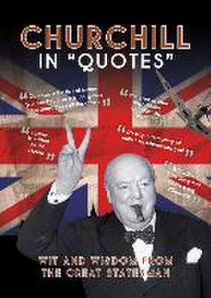 Churchill in Quotes de . Ammonite Press