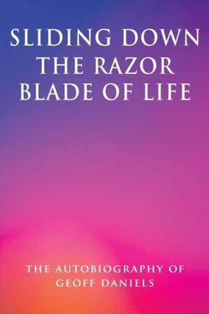 Sliding Down the Razor Blade of Life de Geoffrey Daniels