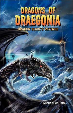 Dragons of Draegonia: Dragon Black's Revenge Book 2 de Michael W. Libra