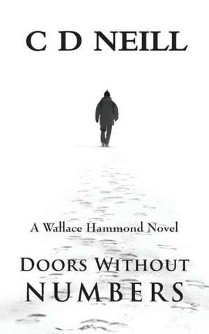 Doors Without Numbers: A Wallace Hammond Novel de C. D. Neill