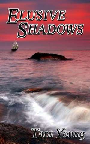 Elusive Shadows - Book Two of a Trilogy de Tarn Young