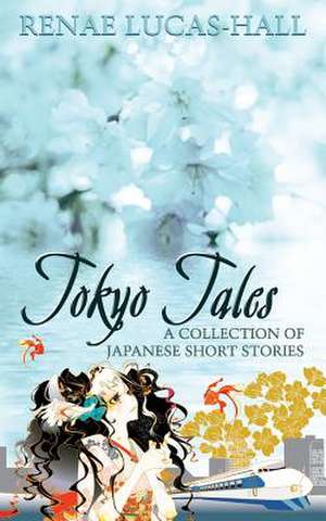 Tokyo Tales - A Collection of Japanese Short Stories: Understanding and Challenging Parkinson's Disease de Renae Lucas-Hall