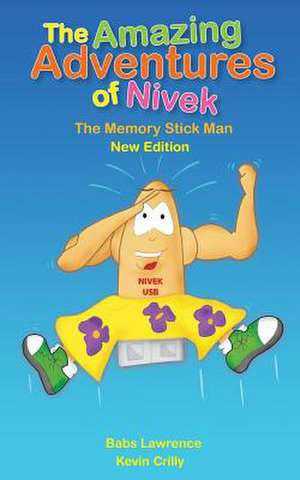 The Amazing Adventures of Nivek the Memory Stick Man - New Edition de Babs Lawrence