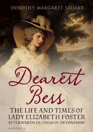 Dearest Bess - Elizabeth Duchess of Devonshire: Gateway to the West de Dorothy Margaret Stuart