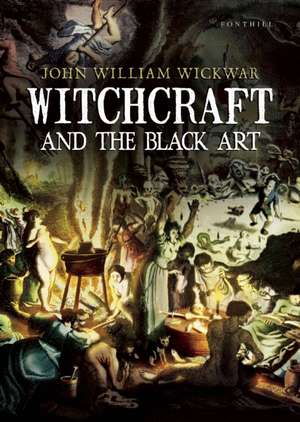 Witchcraft and the Black Art de John William Wickwar