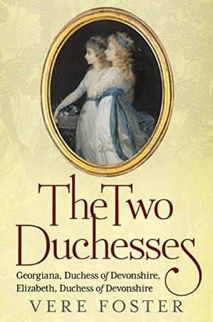 The Two Duchesses de Vere Foster