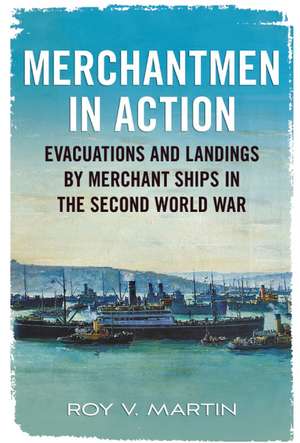 Merchantmen in Action de Roy V. Martin