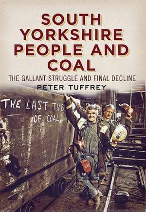 South Yorkshire People and Coal de PETER TUFFREY