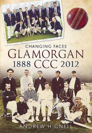 Changing Faces Glamorgan CCC: 1888-2012 de Andrew Hignell