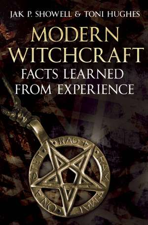 Modern Witchcraft: Facts Learned from Experience de Jak P. Showell