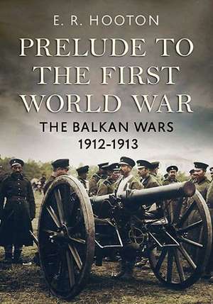 Prelude to the First World War de E. R. Hooton