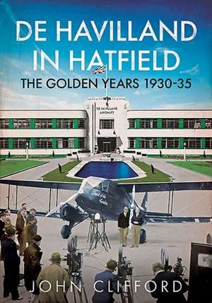 de Havilland and Hatfield: 1910-1935 de John Clifford