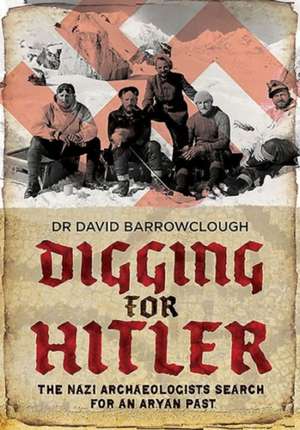 Digging for Hitler de David Barrowclough