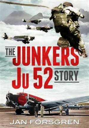 The Junkers Ju 52 Story: No.452 (Australian), 485 (New Zealand) and 602 (City of Glasgow) Squadrons, 1941 de Jan Forsgren