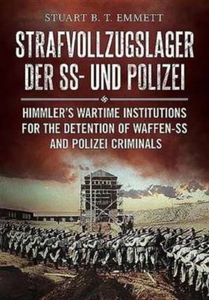 Strafvollzugslager Der SS- Und Polizei de Stuart B. T. Emmett