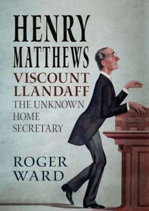 Ward, R: Henry Matthews, Viscount Llandaff de Roger Ward