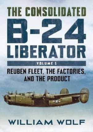 The Consolidated B-24 Liberator de William Wolf