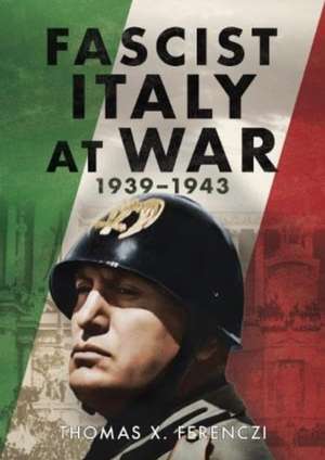 Fascist Italy at War de Thomas X. Ferenczi