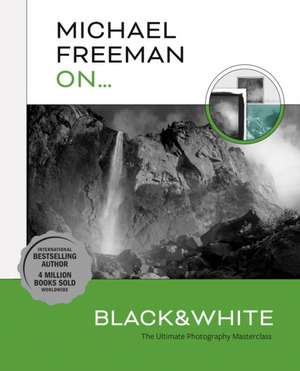 Michael Freeman On... Black & White de Michael Freeman