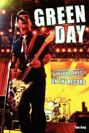 Green Day - Uncensored on the Record de Tom King