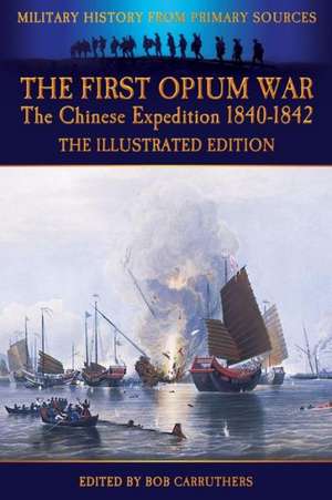 The First Opium War - The Chinese Expedition 1840-1842 - The Illustrated Edition de Duncan McPherson