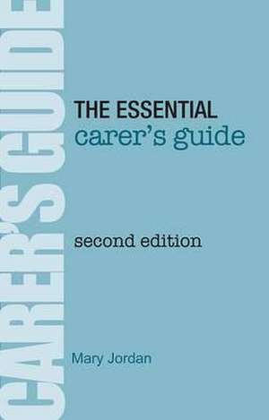 The Essential Carer's Guide de Mary Jordan