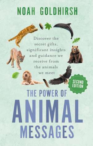 The Power of Animal Messages, 2nd Edition de Noah Goldhirsh