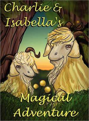 Charlie and Isabella's Magical Adventure de Felicity McCullough