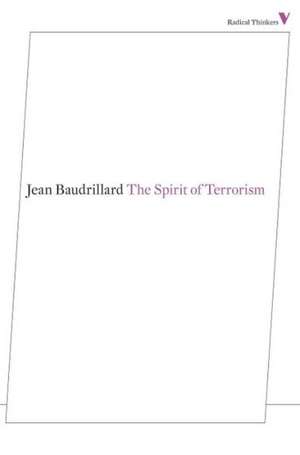 The Spirit of Terrorism: And Other Essays de Jean Baudrillard