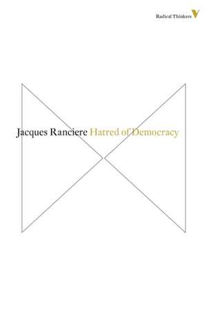 Hatred of Democracy: The Questions of Parliamentarianism and Other Essays de Jacques Ranciere