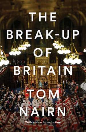 The Break-Up of Britain de Tom Nairn