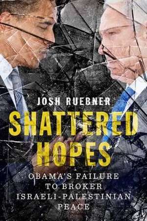 Shattered Hopes de Josh Ruebner