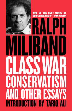 Class War Conservatism: And Other Essays de Ralph Miliband