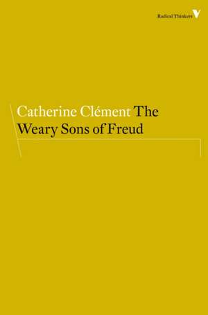 The Weary Sons of Freud de Catherine Clement