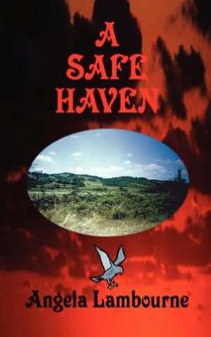 A Safe Haven de Angela Lambourne