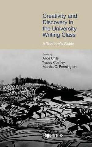 Creativity and Discovery in the University Writing Class de Alice Chik