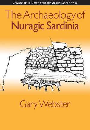 The Archaeology of Nuragic Sardinia de Gary S. Webster