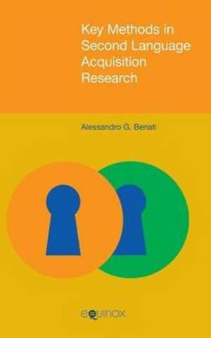 Key Methods in Second Language Acquisition Research: Le Journal Des Scavans and the Philosophical Transactions, 1665-1700 de Alessandro G. Benati